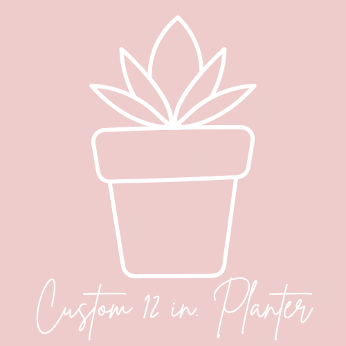 Custom 12 in. Planter (See description!)