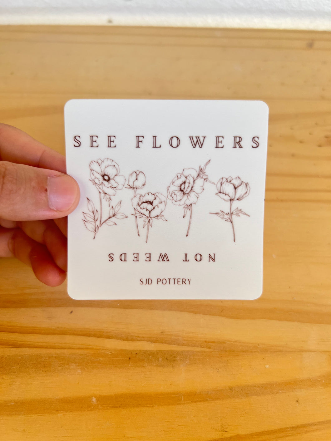 See Flowers, Not Weeds Sticker
